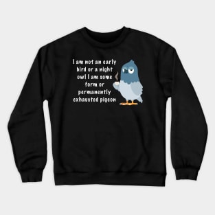 Exhausted pigeon Crewneck Sweatshirt